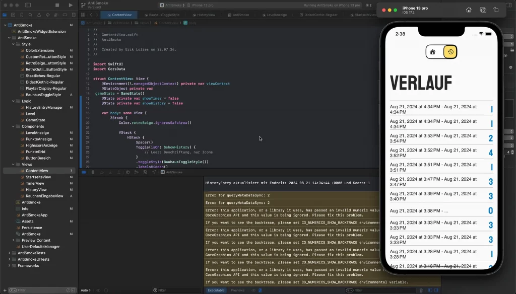 Zusammengesetztes Bild, das den Entwicklungsalltag einer App zeigt: Links ist die Xcode-Entwicklungsumgebung mit Swift-Code für die "AntiSmoke"-App geöffnet (Datei "ContentView.swift"). Im unteren Bereich der Xcode-Ansicht ist eine Debug-Konsole mit Fehlermeldungen sichtbar, die auf Probleme mit CoreGraphics hinweisen ("invalid numeric value"). Rechts daneben ist ein iPhone-Simulator dargestellt, auf dem die "AntiSmoke"-App läuft und den "VERLAUF"-Bildschirm anzeigt. Dieser Bildschirm listet mehrere Einträge mit Zeitstempeln (z.B. "AUG 21, 2024 at 4:34PM") unter der Überschrift "VERLAUF" und zeigt oben Navigationsicons.