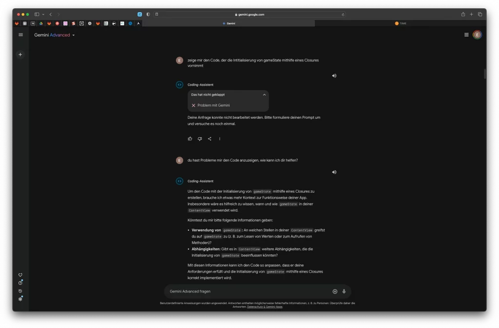 Chat-Verlauf mit Gemini Advanced, der einen Problemlösungsdialog zur Code-Generierung zeigt. Ein Nutzer bittet um Code für eine "gameState"-Initialisierung. Nach einer Fehlermeldung von Gemini bietet der Nutzer Unterstützung an. Gemini reagiert, indem es um präzisere Informationen zur App und zur Einbindung von "gameState" bittet, um die Anfrage besser bearbeiten zu können.